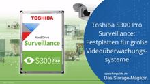 Toshiba S300 Pro Surveillance: HDDs für Videoüberwachungssysteme